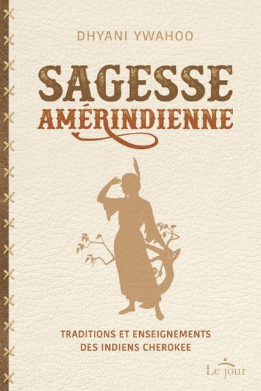 Sagesse amérindienne : traditions et enseignements des indiens cherokee