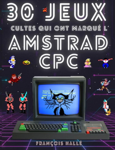 Couverture de 30 jeux cultes qui ont marqué l'Amstrad CPC: Edition Premium