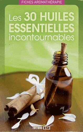 Les 30 huiles essentielles incontournables