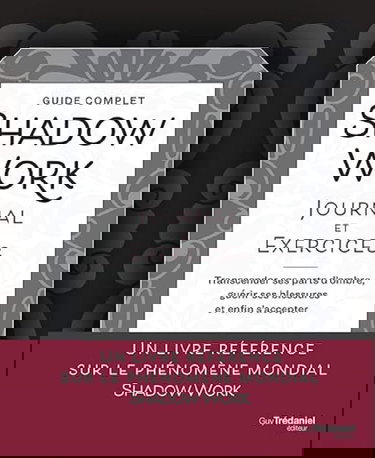 Shadow Work Journal et Exercices - Transcender ses parts d'ombre, guérir ses blessures et enfin s'ac