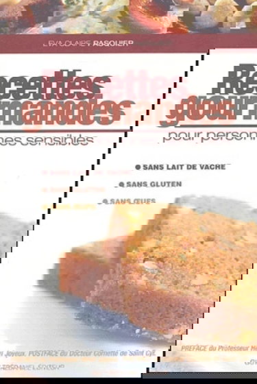 Recettes gourmandes pour personnes sensibles (sans gluten, sans oeufs, sans lait)