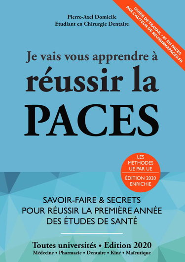 Je Vais Vous Apprendre à Réussir La PACES - EDITION 2020 - Savoir-Faire et Secrets pour Réussir la Première Année des Etudes de Santé (PACES, PAES, PCEM1)