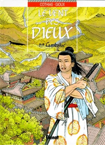 Le Vent Des Dieux Tome 9 : Cambaluc