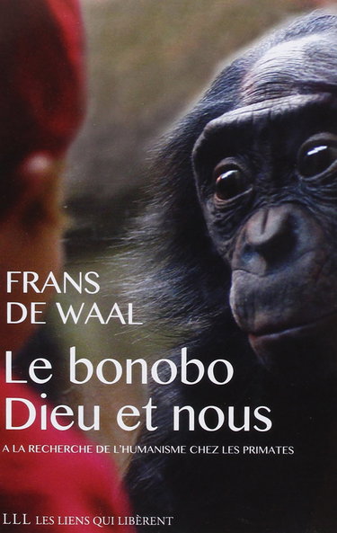 Le bonobo, Dieu et nous: A la recherche de l'humanisme chez les primates