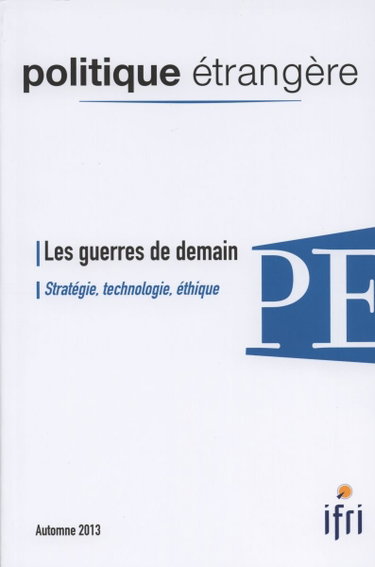 Couverture de Les guerres de demain - Stratégie, technologie, éthique (Politique étrangère 3/2013)