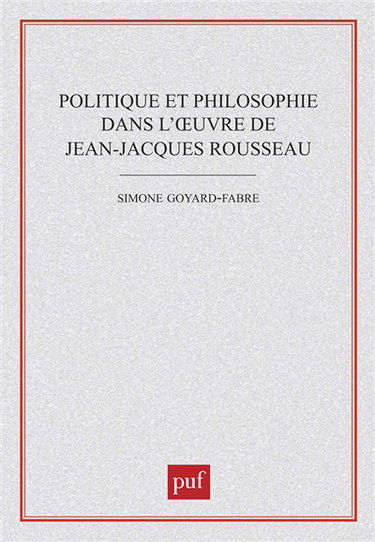 Politique et philosophie dans l'oeuvre de Jean-Jacques Rousseau