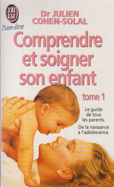 Comprendre et soigner son enfant, tome 1