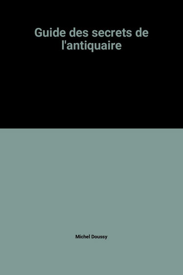 Guide des secrets de l'antiquaire