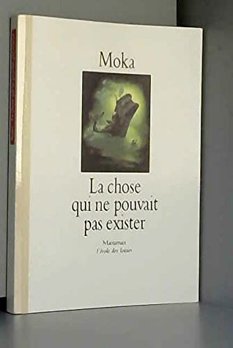 Couverture de La chose qui ne pouvait pas exister par Moka
