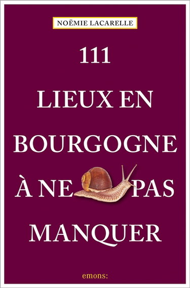 Couverture de 111 lieux en Bourgogne à ne pas manquer par Noëmie Lacarelle