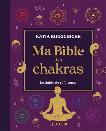 Ma bible des chakras : le guide de référence