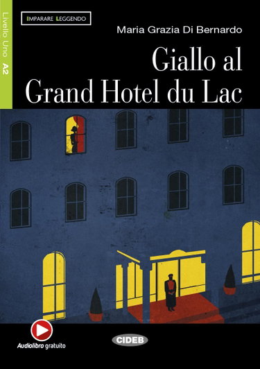 Couverture de Imparare leggendo: Giallo al grand Hotel du Lac + online audio