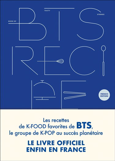 BTS recipe book : les recettes de k-food favorites de BTS, le groupe de k-pop au succès planétaire : le livre officiel enfin en France