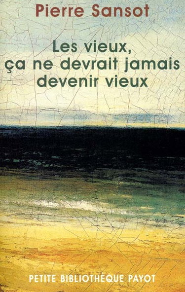 Couverture de Les vieux ça ne devrait jamais devenir vieux par Pierre Sansot