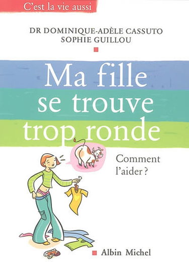 Couverture de Ma fille se trouve trop ronde : que dire, que faire ?