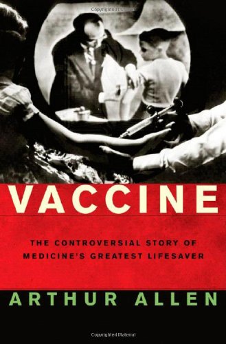Couverture de Vaccine: The Controversial Story of Medicine's Greatest Lifesaver
