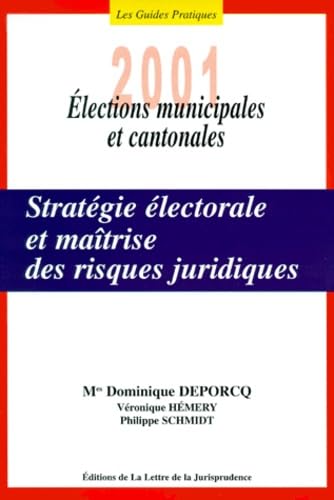 Stratégie électorale et maîtrise des risques juridiques.: Elections municipales et cantonales 2001