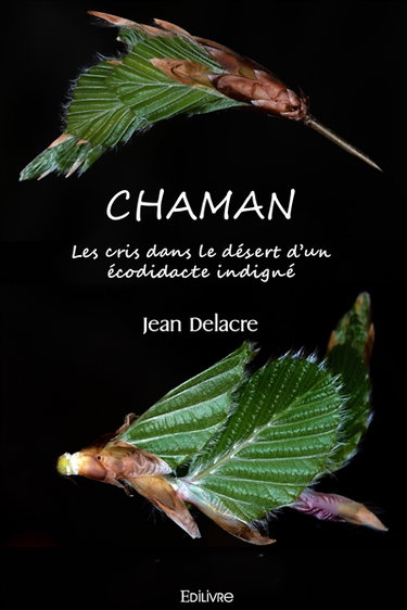 Chaman : Les cris dans le désert d’un écodidacte indigné.