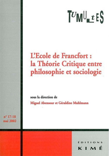 Couverture de Tumultes, n° 17-18. L'école de Francfort : la théorie critique entre philosophie et sociologie