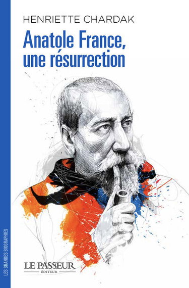 Couverture de Anatole France : une résurrection par Henriette Edwige Chardak