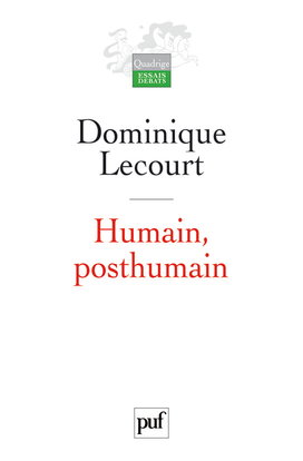 Humain, posthumain : la technique et la vie