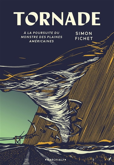 Couverture de Tornade : à la poursuite du monstre des plaines américaines par Simon Fichet
