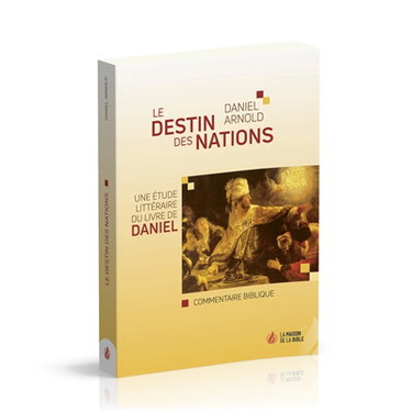 Couverture de Le destin des nations : une étude littéraire du livre de Daniel : commentaire biblique