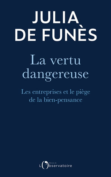 La vertu dangereuse : les entreprises et le piège de la bien-pensance