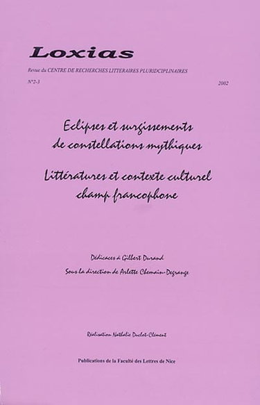 Couverture de Loxias, n° 2-3. Littérature et anthropologie, approche comparatiste : éclipses et surgissements de constellations mythiques, littératures et contexte culturel, champ francophone