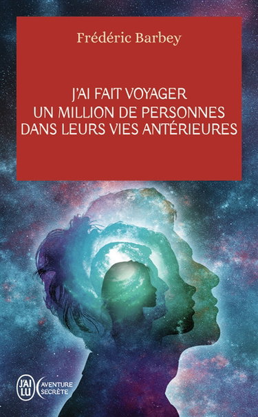J'ai fait voyager un million de personnes dans leurs vies antérieures