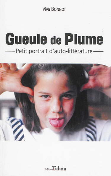 Couverture de Gueule de plume : petit portrait d'auto-littérature