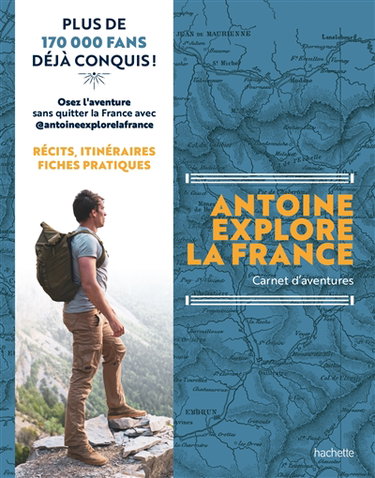 Couverture de Antoine explore la France : carnet d'aventures