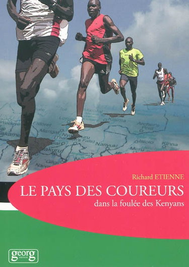 Le pays des coureurs : dans la foulée des Kenyans