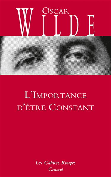 Couverture de L'importance d'être constant : comédie banale pour les gens sérieux. La première gay pride par Oscar Wilde