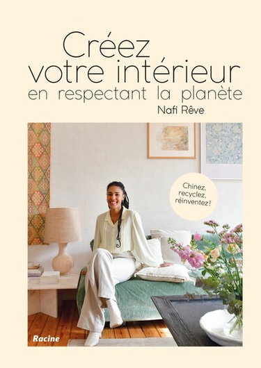 Couverture de Créez votre intérieur en respectant la planète : chinez, recyclez, réinventez !