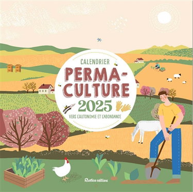 Permaculture : vers l'autonomie et l'abondance : calendrier 2025