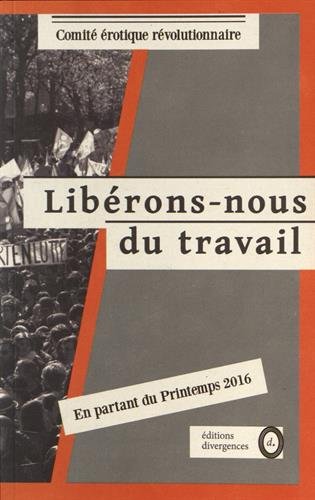 Libérons-nous du travail : en partant du printemps 2016