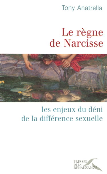 Couverture de Le règne de Narcisse : les enjeux du déni de la différence sexuelle