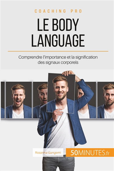 Le body language : Comprendre l'importance et la signification des signaux corporels