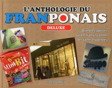Couverture de L'anthologie du franponais : quand les Japonais parlent français comme des vaches espagnoles : deluxe par Florent Gorges