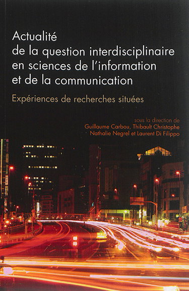 Couverture de La question interdisciplinaire en sciences de l'information et de la communication : expériences de recherches situées : actes du colloque