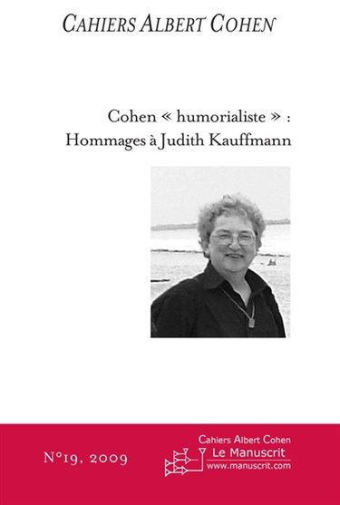 Couverture de CAHIERS ALBERT COHEN N°19, COHEN « HUMORIALISTE » : HOMMAGES A JUDITH KAUFFMANN