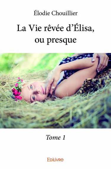 Couverture de La vie rêvée d’élisa, ou presque