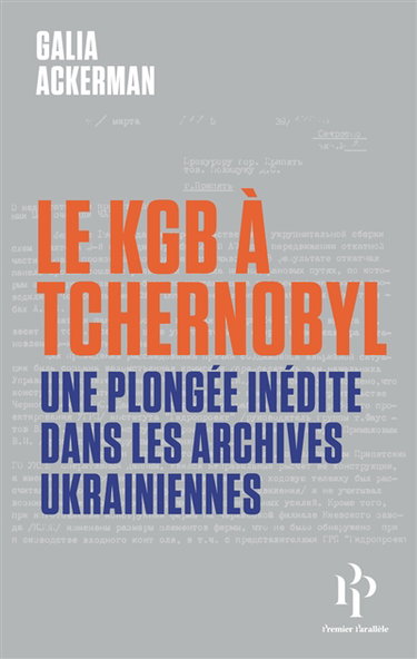 Couverture de Le KGB à Tchernobyl : une plongée inédite dans les archives ukrainiennes par Galia Ackerman
