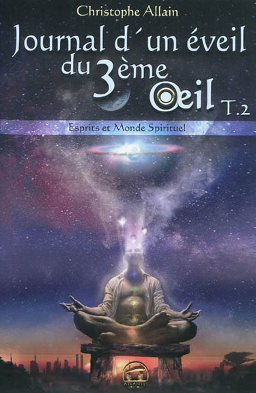 Journal d'un éveil du 3e oeil. Vol. 2. Esprits et monde spirituel