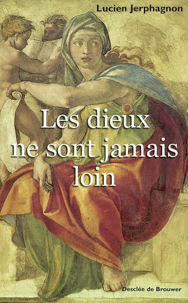 Les dieux ne sont jamais loin