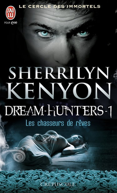 Le cercle des immortels. Dream hunters. Vol. 1. Les chasseurs de rêves
