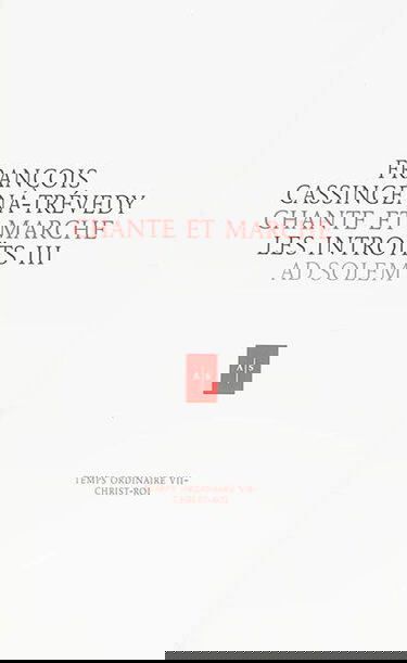 Chante et marche : les introïts. Vol. 3. Temps ordinaire VII-Christ-roi