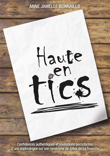 Couverture de Haute en tics : Confidences authentiques et révélations percutantes d'une sophrologue sur son syndrome de Gilles de La Tourette