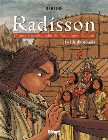 Radisson : Tome 01 : Fils d'Iroquois